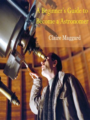 cover image of A Beginner's Guide to Become a Astronomer
